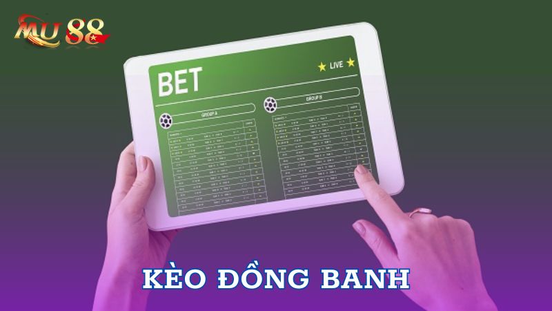 Tổng quan về kèo đồng banh